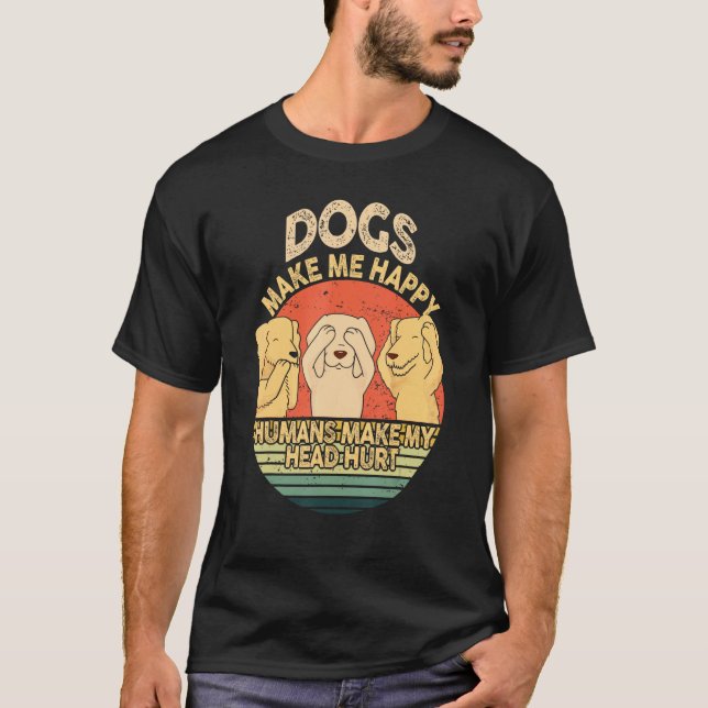 T-shirt Dogs Make Me Happy Human Make My Head Hurt  Dog  1 (Devant)