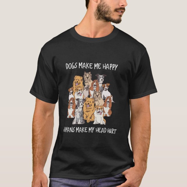 T-shirt Dogs Make Me Happy Humans Make My Head Hurt Dog Lo (Devant)