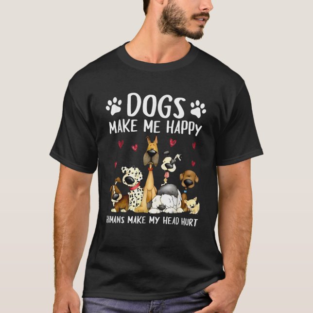 T-shirt Dogs Make Me Happy Humans Make My Head Hurt Funny  (Devant)