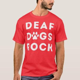 T-shirt Dogs Rock I Love My Deaf Dog