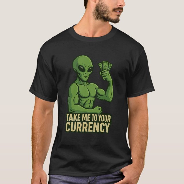 T-shirt Dollars de Flexin Alien - Emmenez-moi dans votre d (Devant)