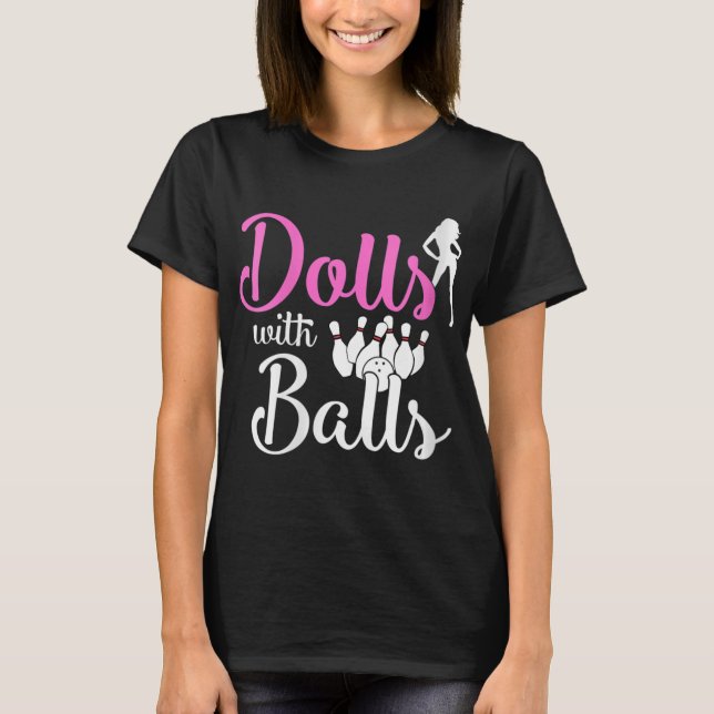 T-shirt Dolls With Balls - Bowling Girls Trip Team Bowler  (Devant)
