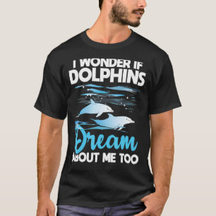 T-shirt Dolphins Dream - Dolphin Whisperer Marine Biologis