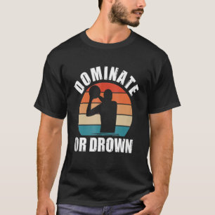T-shirt Dominez ou Drown Water Polo Funny Waterpolo Playe