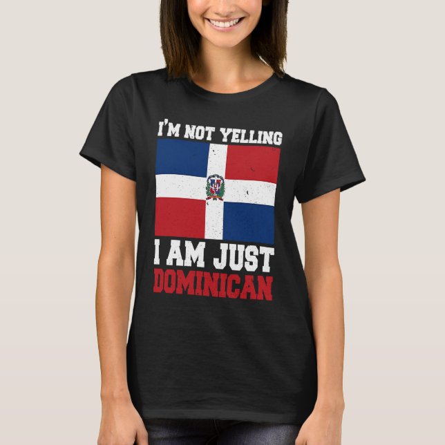T-shirt Dominican Flag  Of I'm Not Yelling I'm Dominican (Devant)