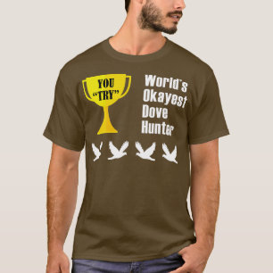T-shirt Don de chasse de colombe drôle Okayest Hunter