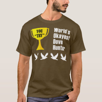 T-shirt Don de chasse de colombe drôle Okayest Hunter