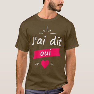T-shirt Don de femmes pour une mariée à être J'ai Dites ou