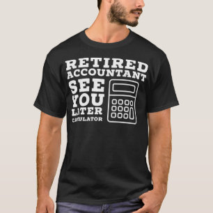 T-shirt Don de retraite comptable Funny Retraité CPA