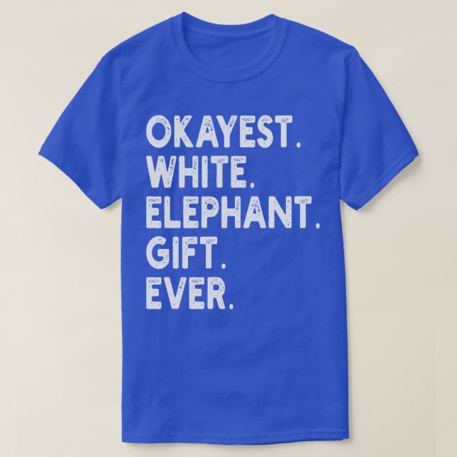 T-shirt Don d'éléphant blanc Okayest jamais (Design devant)