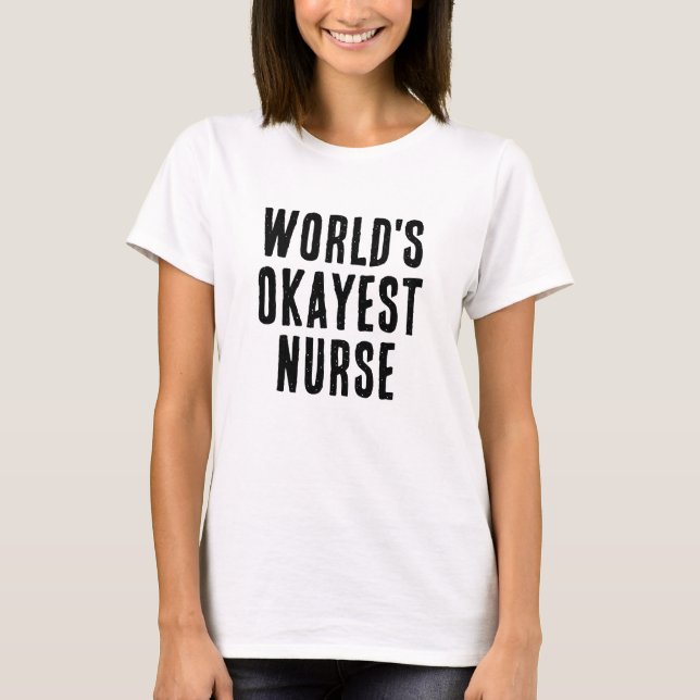 T-shirt Don d'infirmière le plus Okayest dans le monde (Devant)