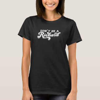 T-shirt Don’t be a richard - relationship