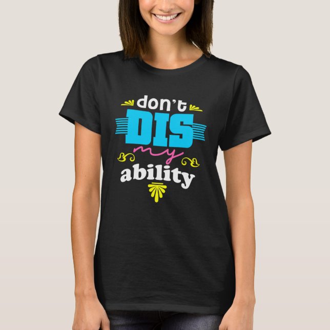 T-SHIRT DON T DIS MY ABILITY  AUTISM AWARENESS (Devant)