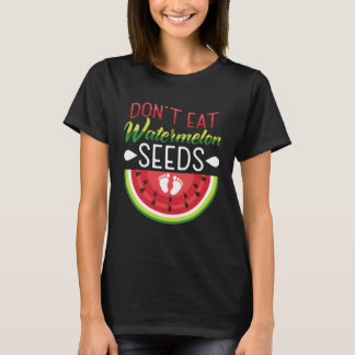 T-shirt Don t Eat Watermelon Seeds Pregnancy Mom To Be