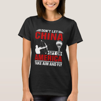 T-shirt Don t Let China Spy On America Take Aim And Fly Bo