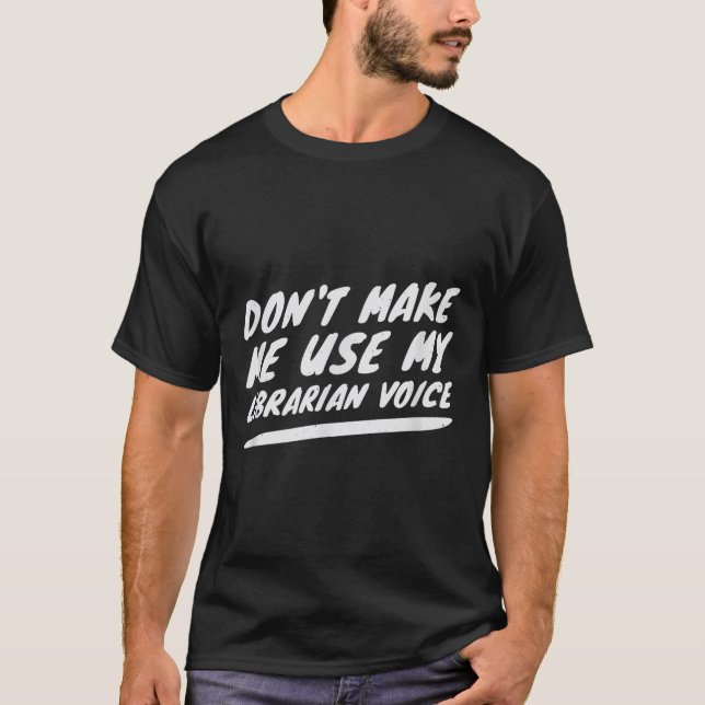 T-shirt Don’t Make Me Use My Librarian Voice, Funny Readin (Devant)