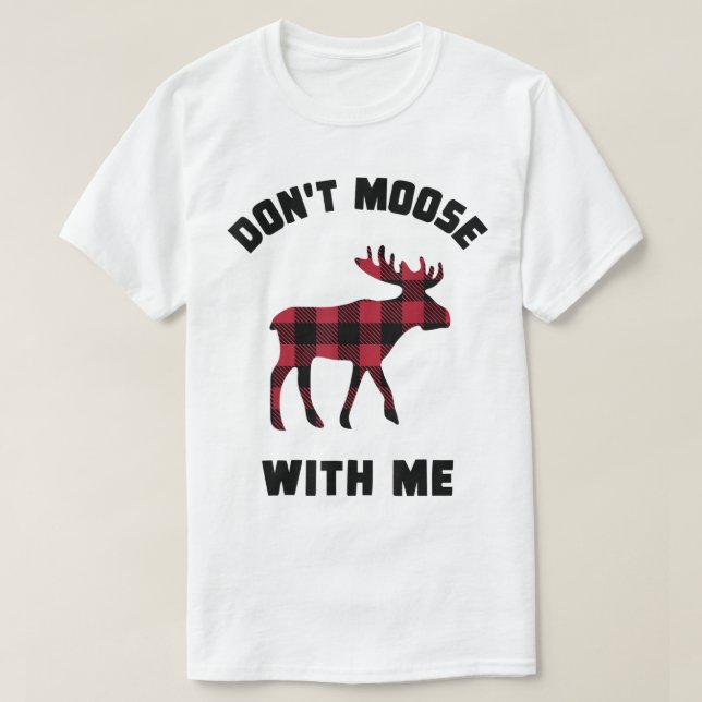 T-shirt Don’t Moose With Me Funny Plaid Design (Design devant)