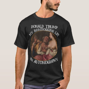 T-SHIRT DONALD TRUMP 2024 AUTOBIOGRAPHIE RAWDOGGING