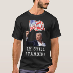T-shirt Donald Trump Je Me Trouve Toujours debout
