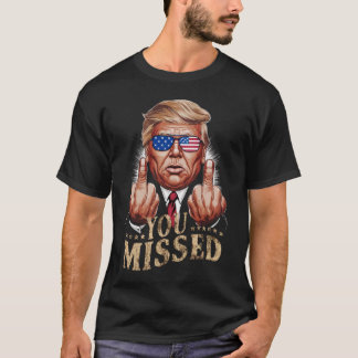 T-shirt Donald Trump - L'élection américaine vous a manqué