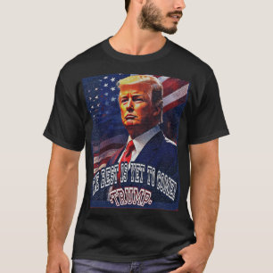 T-shirt Donald Trump the best is yet to come 2024