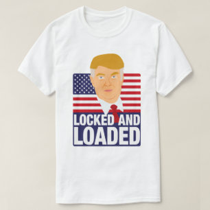 T-shirt Donald Trump verrouillé et chargé
