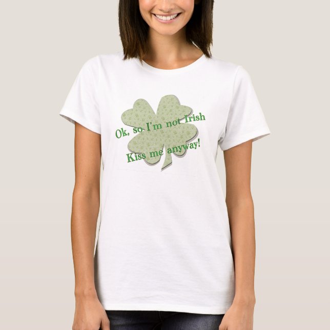 T-shirt Donc je ne suis pas irlandais, Embrasse-moi de tou (Devant)