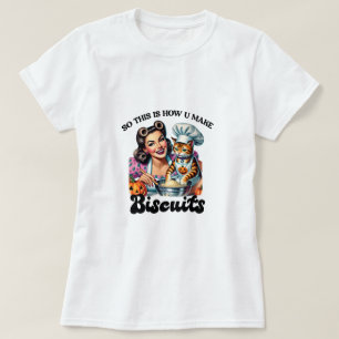 T-shirt Donc voici comment on fait des biscuits