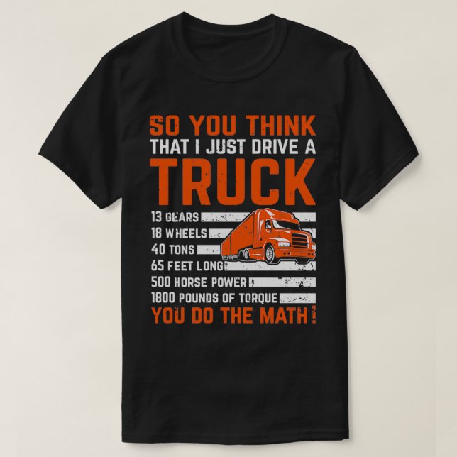 T-shirt Donc vous pensez que je ne conduis qu'un Camion Dr (Design devant)