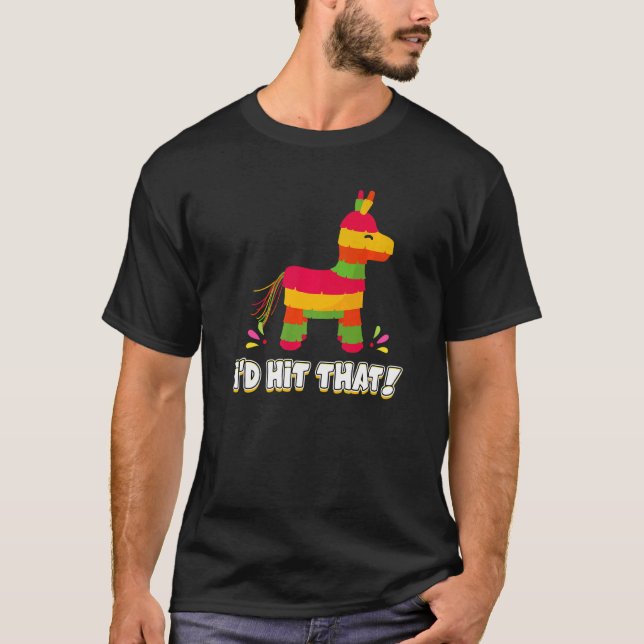 T-shirt Donkey I'd Hit That Mexican Theme Pinata Party Gam (Devant)