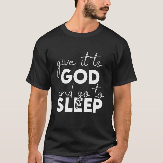 T-shirt Donne-le à Dieu et va au sommeil chrétien religieu (Devant)
