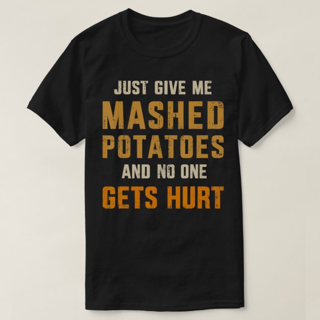 T-shirt Donne-moi des purées de pommes de terre personne n (Design devant)