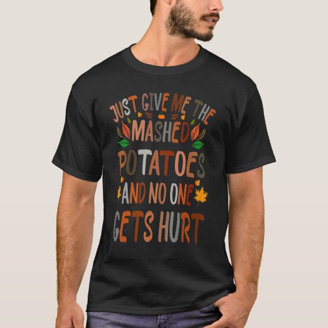 T-shirt Donne-Moi Juste Des Pommes De Terre Machées Et Per (Devant)