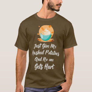 T-shirt Donne-moi juste des purées de pommes de terre et p