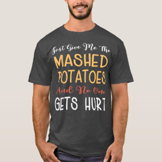 T-shirt Donne-Moi Juste Les Pommes De Terre Machées Drôle