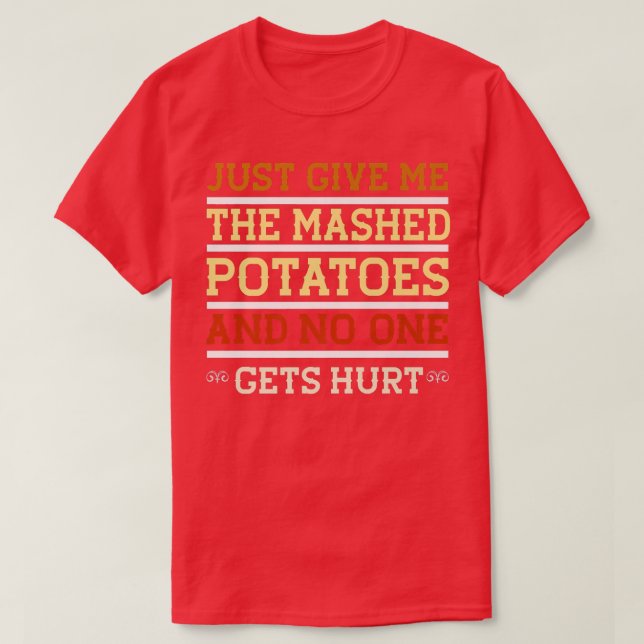 T-shirt Donne-Moi Juste Les Pommes De Terre Mash Drôle Sar (Design devant)
