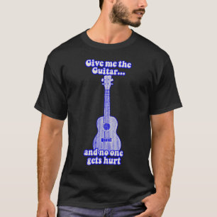 T-shirt Donne-moi la guitare et personne ne se fait blesse