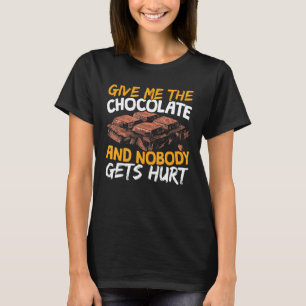 T-shirt Donne-Moi Le Chocolat Et Personne Ne Se Fait Bless
