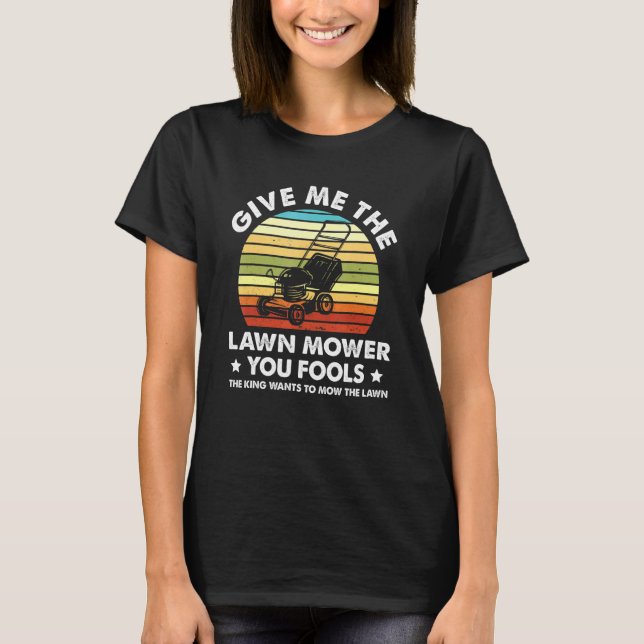 T-shirt Donne-Moi Le Démoulage De La Taupe De Pelouse (Devant)