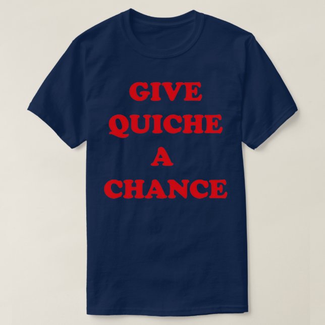 T-shirt Donner une chance à Quiche (Design devant)