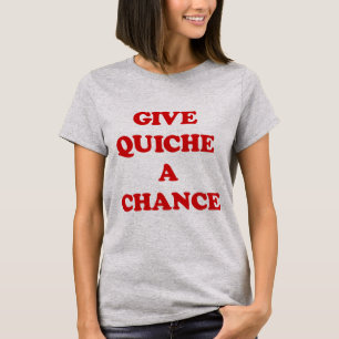 T-SHIRT DONNER UNE CHANCE À QUICHE