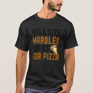 T-shirt Donnera Des Conseils De Jeu Marbles Pour Pizza Piz