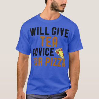 T-shirt Donnera des conseils de thé pour pizza Thé amusant