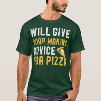 T-shirt Donnera Des Conseils Pour Faire Du Savon À La Pizz