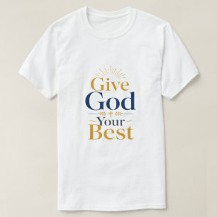 T-shirt Donnez à Dieu le meilleur Citation chrétienne d'in