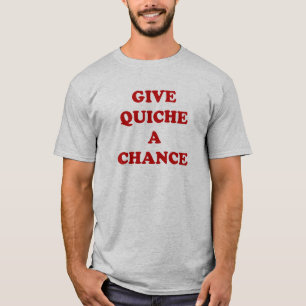 T-shirt Donnez à quiche une occasion