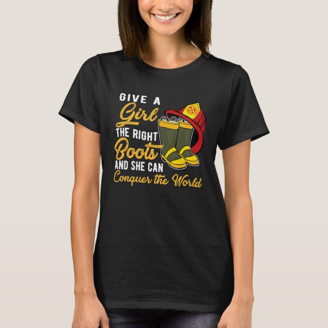 T-shirt Donnez À Une Fille Les Bonnes Bottes Pompier (Devant)