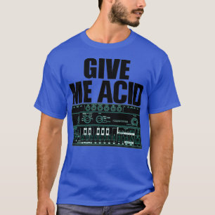 T-shirt Donnez-Moi Acid Roland 303 Techno Rave Party Fuel