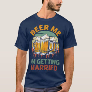 T-shirt Donnez-moi de la bière, je me marie, homme drôle, 