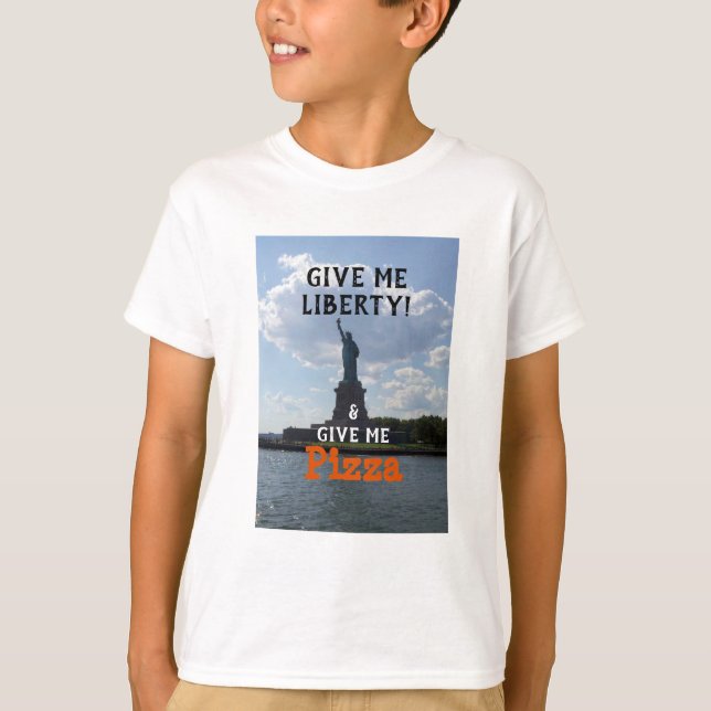 T-shirt Donnez-moi la liberté Donnez-moi la pizza (Devant)